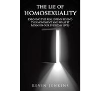 The Lie of Homosexuality: Exposing the Real Enemy Behind This Movement and What It Means in Our Everyday Lives