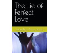 The Lie of Perfect Love