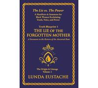 The Lie of the Forgotten Mother: The Origin & Lineage Series, Volume 2 - Truth Blueprint 1