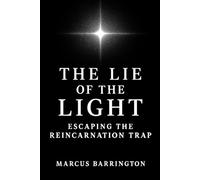 The Lie of The Light: Escaping The Reincarnation Trap