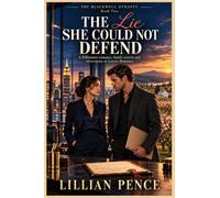 The Lie She Could Not Defend: A Billionaire romance, family secrets and Adversaries to Lovers Romance: 2
