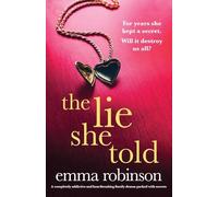The Lie She Told: A completely addictive and heartbreaking family drama packed with secrets