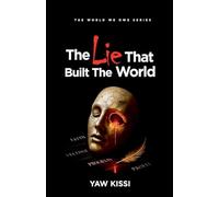The Lie That Built The World