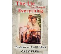The Lie That Changed Everything: The Memoir of a Little Rascal: 0