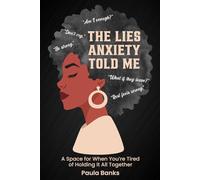 The Lies My Anxiety Told Me: And I Believed Every Damn One....