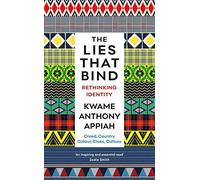 The lies that bind: rethinking identity : creed, country, colour, class, culture