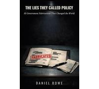 The Lies They Called Policy: 10 Government Fabrications That Changed the World