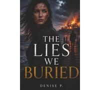 The Lies We Buried: A Small-Town Romantic Suspense Novel