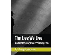 The Lies We Live: Understanding Modern Deception