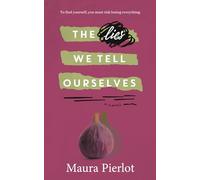 The Lies We Tell Ourselves