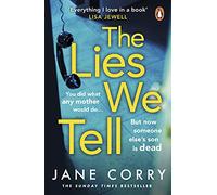 The Lies We Tell: The twist-filled, emotional new page-turner from the Sunday Times bestselling author of I MADE A MISTAKE