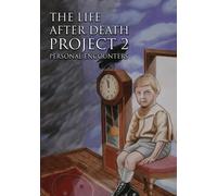 The Life After Death Project 2: Personal Encounters David Abbott David Sereda