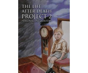 The Life After Death Project 2: Personal Encounters David Abbott David Sereda