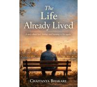 THE LIFE ALREADY LIVED: A story about love, timing, and learning to live again.