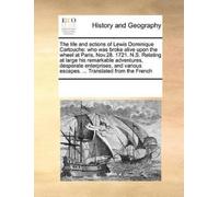 The Life and Actions of Lewis Dominique Cartouche (Tascabile)