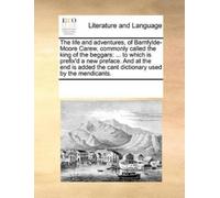 The Life and Adventures, of Bamfylde-Moore Carew, Commonly Called th (Tascabile)