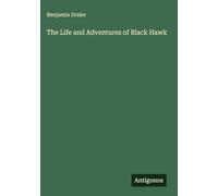 The Life and Adventures of Black Hawk