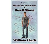 The Life and Adventures of Dare B. Strong: Book One