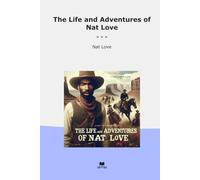 The Life and Adventures of Nat Love