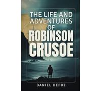 The Life and Adventures of Robinson Crusoe