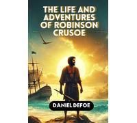 The Life and Adventures of Robinson Crusoe
