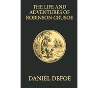 The Life and Adventures of Robinson Crusoe