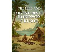The Life and Adventures of Robinson Crusoe