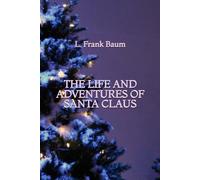 The Life and Adventures of Santa Claus