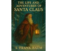 The Life and Adventures of Santa Claus (Annotated)