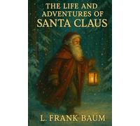 The Life and Adventures of Santa Claus (Annotated)