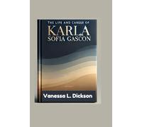 THE LIFE AND CAREER OF KARLA SOFIA GASCON: Redefining Success, Identity, and Inclusion in Entertainment
