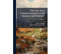 The Life And Correspondence Of Major Cartwright