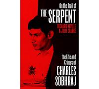 The Life and Crimes of Charles Sobhraj [Lingua Inglese]: The True Story of the Killer who inspired the hit BBC drama