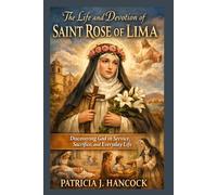 The Life and Devotion of SAINT ROSE OF LIMA