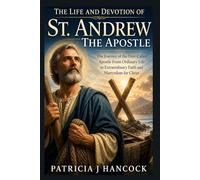 THE LIFE AND DEVOTION OF ST. ANDREW THE APOSTLE