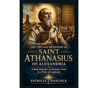 THE LIFE AND DEVOTION OF ST. ATHANASIUS OF ALEXANDRIA