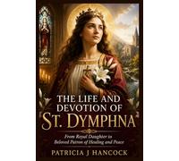 THE LIFE AND DEVOTION OF ST. DYMPHNA