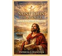 THE LIFE AND DEVOTION OF ST. JOHN THE APOSTLE