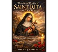 THE LIFE AND DEVOTION OF ST. RITA OF CASCIA