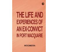 The Life and Experiences of an Ex-Convict in Port Macquarie