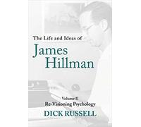 The Life and Ideas of James Hillman: Re-visioning Psychology (2)