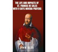 The life and Impacts of St. Francis: The Gentleman Saint and Doctor of Divine Love