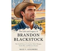 The Life and Legacy of Brandon Blackstock: The Untold Story of a Country Talent Manager, Family Man, and Montana Dreamer