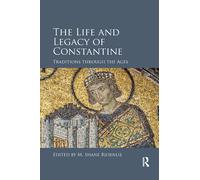 The Life And Legacy Of Constantine - M. Shane Bjornlie - Routledge, 2019