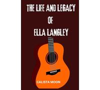 THE LIFE AND LEGACY OF ELLA LANGLEY