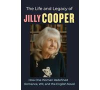 The Life and Legacy of Jilly Cooper: How One Woman Redefined Romance, Wit, and the English Novel
