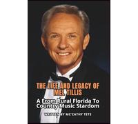 THE LIFE AND LEGACY OF MEL TILLIS: A From Rural Florida To Country Music Stardom