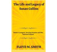 The Life and Legacy of Susan Collins: Maine’s Longest-Serving Senator and Her National Impact