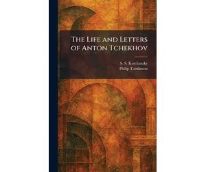 The Life and Letters of Anton Tchekhov