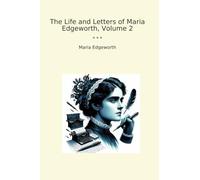 The Life and Letters of Maria Edgeworth, Volume 2